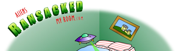 Aliens ransacked my room!